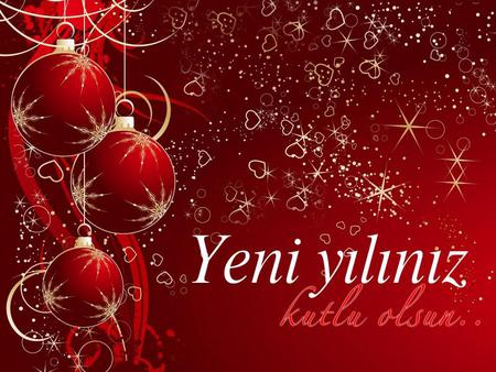 Yeni Yılınız Kutlu Olsun ! Yeni Yılınız Kutlu Olsun !