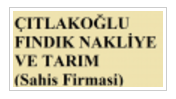 ÇitlakoĞlu findik naklİye ve tarim (Şahis fİrmasi)